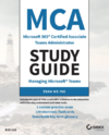 Lee B.  MCA Microsoft 365 Teams Administrator Study Guide. Exam MS-700